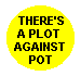 Hippie button: There's a plot against pot